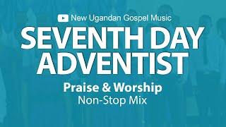 Seventh-day Adventist - Praise & Worship NonStop Mix - New Ugandan Gospel Music