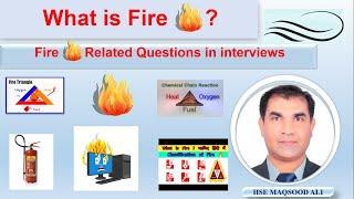 What is Fire | Fire Triangle | Fire Tetrahedron | Classes of Fire | Hse Maqsood Ali