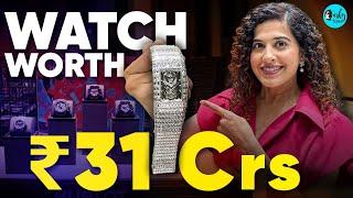 World’s Costliest Watches Ranging From ₹1 Lakh to ₹31 Cr Found In Mumbai  | Curly Tales Discovery