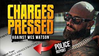 Charges Pressed Against Wes Watson | Police Report Unveiled