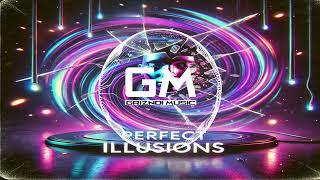 Perfect Illusions | EDM | GM - Griznoi Music