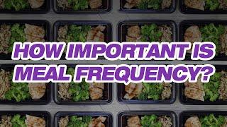 How Important Is Meal Frequency? | The Clinical Dose 40