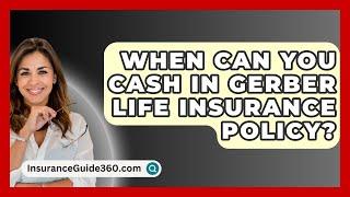 When Can You Cash In Gerber Life Insurance Policy? -  InsuranceGuide360.com