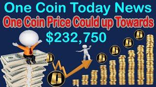 One Coin Today News One Coin Price could up towards $232,750 | AK AUTOMATION TECHNOLOGIES