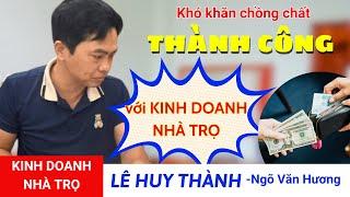 Học Viên HELADU Lê Huy Thành: Kinh Doanh Nhà Trọ Đã Đưa Tôi VƯỢT QUA KHỦNG HOẢNG