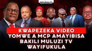Bakili Muluzi TV waulura - a MCP amabisa video iyi | Zonse zabisidwa umu
