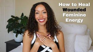 Healing Wounded Feminine Energy