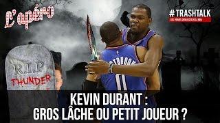 Apéro TrashTalk #46 - Kevin Durant : gros lâche ou petit joueur ?