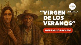 "Virgen de los veranos", de José Emilio Pacheco (cuento completo) AUDIOLIBRO/AUDIOCUENTO | lectura