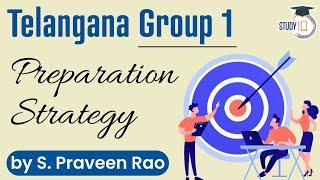 How to Prepare for TSPSC Group 1? | TSPSC Group 1 Preparation Strategy by S. Praveen Rao