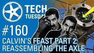 Calvin's Feast Part 2: Reassembling the Axle | Tech Tuesday #160