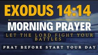 Let the Lord Fight Your Battles | Powerful Morning Prayer for Peace and Victory