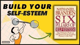 The Six Pillars of Self Esteem (Book Summary) | Build Incredible Self Esteem 