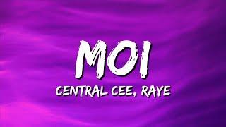 CENTRAL CEE X RAYE - MOI (Lyrics)