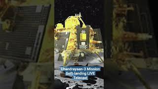 Chandrayaan-3 Mission Soft-landing LIVE Telecast #chandrayaan3 #shorts #india