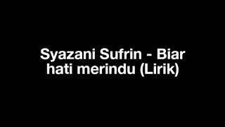 Syazani Surfrin - Biar hati merindu (Lirik)