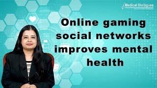 Online gaming social networks may have a positive impact on mental health: Study