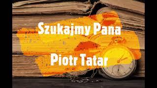 Szukajmy Pana - Piotr Tatar