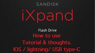 SanDisk iXpand Flash Drive Luxe & IXPAND App tutorial / thoughts