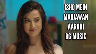 Aarohi BG MUSIC | BGM From Episode 1 | Ishq Mein Marjawan | Alisha Panwar | CODE NAME BADSHAH