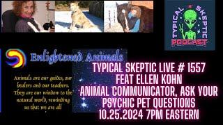 Pet Psychic, Animal Communication, Ask Your pets Questions - Ellen Kohn, Typical Skeptic #1557