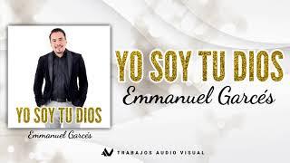 Emmanuel Gárces  - "Yo soy Tú Dios"