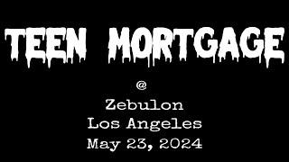 TEEN MORTGAGE @ Zebulon, Los Angeles-May 23, 2024