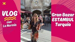 Vlog Con La Normis: Gran Bazar en Estambul, Turquía