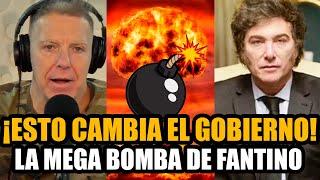 ¡CAMBIA EL GOBIERNO DE MILEI! LA MEGA BOMBA DE FANTINO