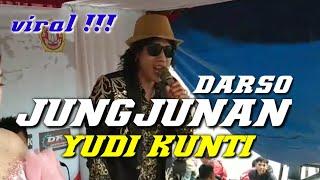 JUNGJUNAN ( DARSO ) LIVE SHOW YUDI KUNTI || DIRGAHAYU RI KE 79 CEMPAKA MEKAR