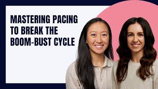 Mastering Pacing to Break the Boom-Bust Cycle