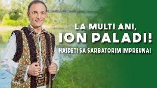 "La multi ani, Ion Paladi!" - Haideti sa sarbatorim impreuna!