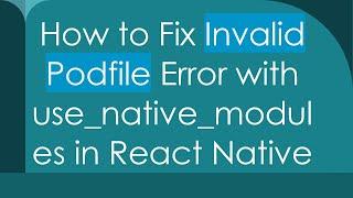 How to Fix Invalid Podfile Error with use_native_modules in React Native