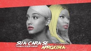 Sua Cara (Mashups) Major Lazer & Ariana Grande ,Nicki Minaj ft. Anitta & Pabllo Vittar