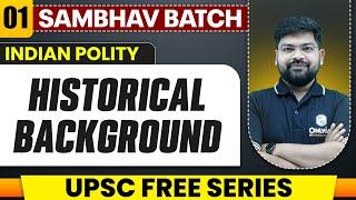 Historical Background Full Chapter | Indian Polity - Chapter 1 | UPSC Preparation