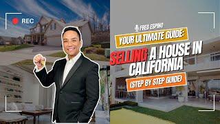 Steps on how to sell your house in California (HOW TO SELL YOUR HOUSE 2024)