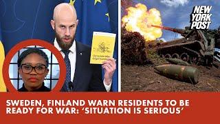 Sweden, Finland warn residents to be ready for war: ‘Situation is serious’