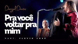 Dorgival Dantas - Pra Você Voltar Pra Mim - Part. Flávio José [DVD Simplesmente Dorgival Dantas]