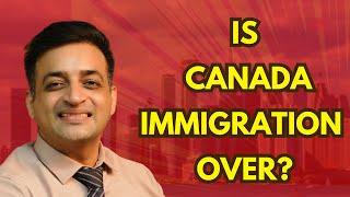 Is Canada Immigration Over ? Watch full Video