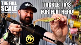 Tackle Tips For Flathead | Tech Talk | The Full Scale