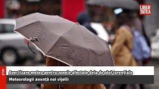 VIDEO Avertizare meteo pentru zonele afectate deja de ploi torențiale |Libertatea