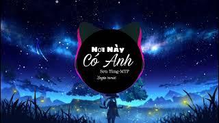 Nơi Này Có Anh - Sơn Tùng MTP ( Zingxu remix )/ Nhạc EDM Gây Nghiện hot tiktok 2022