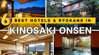 6 Best KINOSAKI ONSEN Hotels & Ryokans for 2024 and Beyond [LUXURY/MID-RANGE/BUDGET]