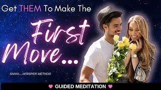 GET THEM TO MAKE THE FIRST MOVE! ⭐️ Whisper Method Guided Meditation