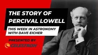 The story of Percival Lowell: This Week in Astronomy with Dave Eicher 3/11/2024