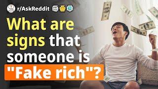 Reddit Human Voice. What are the signs that someone is "fake rich"?