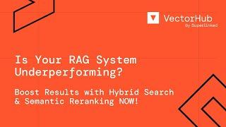 Is Your RAG System Underperforming?  Boost Results with Hybrid Search & Semantic Reranking NOW! 