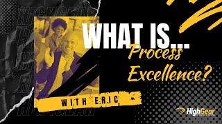 What is Process Excellence? | HighGear