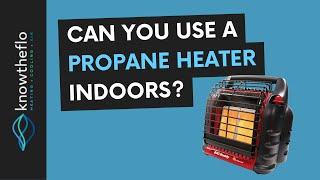 Can You Use A Propane Heater Indoors? [Quick Answer]