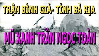 Trận Bình Giả (thê thảm)- Tỉnh Bà Rịa- Mũ Xanh Trần Ngọc Toàn